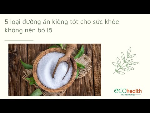 Video: Có Loại đường Nào Tốt Cho Sức Khỏe Không?