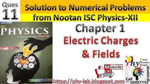 Q.11) Chapter 1 : Electric Charges and Fields | Solution to numerical problem from Nootan Physics