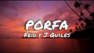 Porfa - feid, J Quiles (letras/lyrics)