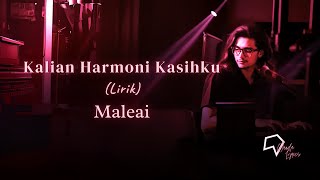 Maleai   Kalian Harmoni Kasihku lirik