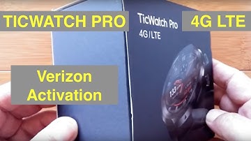 Mobvoi TicWatch Pro 4G LTE WearOS Smartwatch: Quick Guide to Verizon Activation