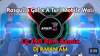 Rasgulla Gal x A Turi Mobile Wali | DJ RAJ RD X DJ AMAN AM 