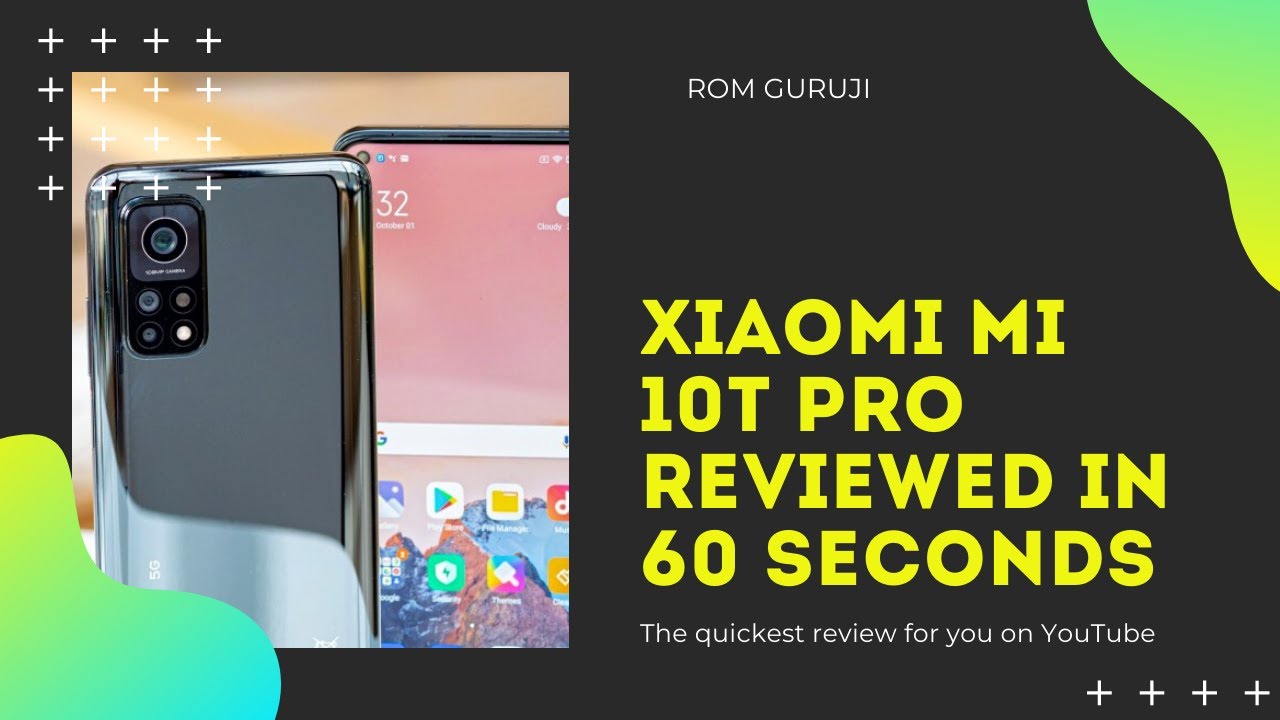 Xiaomi MI 10T Pro reviewed in 60 Seconds : All you need to know about MI10T pro in 60 seconds