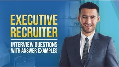 Executive Recruiter Interview Questions with Answer Examples