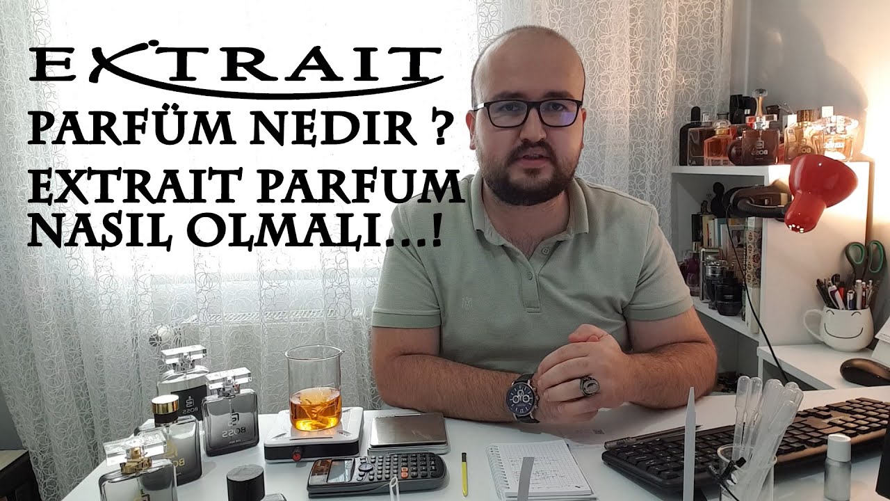 EXTRAİT PARFÜM NEDİR ? EXTRAİT PARFÜM NASIL YAPILIR ? - PARFÜM TAVSİYELERİ EMRE BOSLU