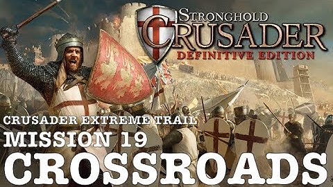 Stronghold Crusader Definitive Edition (PC) | Crusader Extreme Trail: Mission 19 - Crossroads