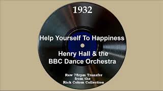1932 Henry Hall-BBC Dance Orch. - Help Yourself To Happiness (Val Rosing, vocal)