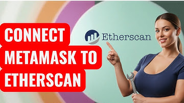 How to Connect MetaMask to Etherscan Token Approval