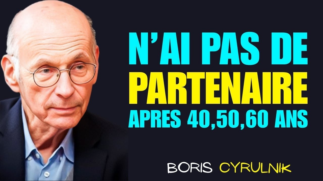 Pourquoi avoir un partenaire à 40, 50 ans… peut être une grave erreur | Boris Cyrulnik