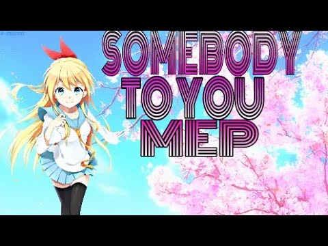 SOMEBODY TO YOU MEP CLOSED (17/17) Done (5/17)