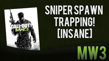 MW3: Sniper spawn trapping! [INSANE]