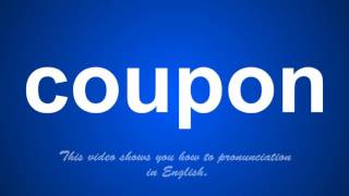 the correct pronunciation of coupon in English.