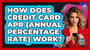 How Does Credit Card APR (Annual Percentage Rate) Work? - Crazy About Credit Cards