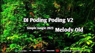 DJ Poding Poding Aisyah V2 X Melody Old Simple Jungle Viral Tiktok 2023 | Fahrel YT