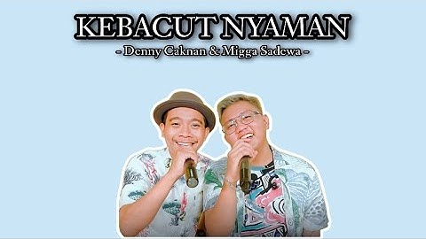 Denny Caknan feat. Migga Sadewa - Kebacut Nyaman ( Lirik Lagu )