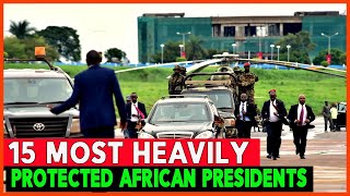 15 Most Heavily Protected African Presidents.
