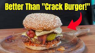 The Better Than Crack Burger!  Because, 