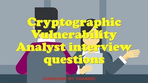 Cryptographic Vulnerability Analyst interview questions