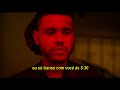 The Weeknd The Hills Legendado Tradução
