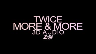 TWICE(트와이스) - MORE \u0026 MORE (3D Audio Version)
