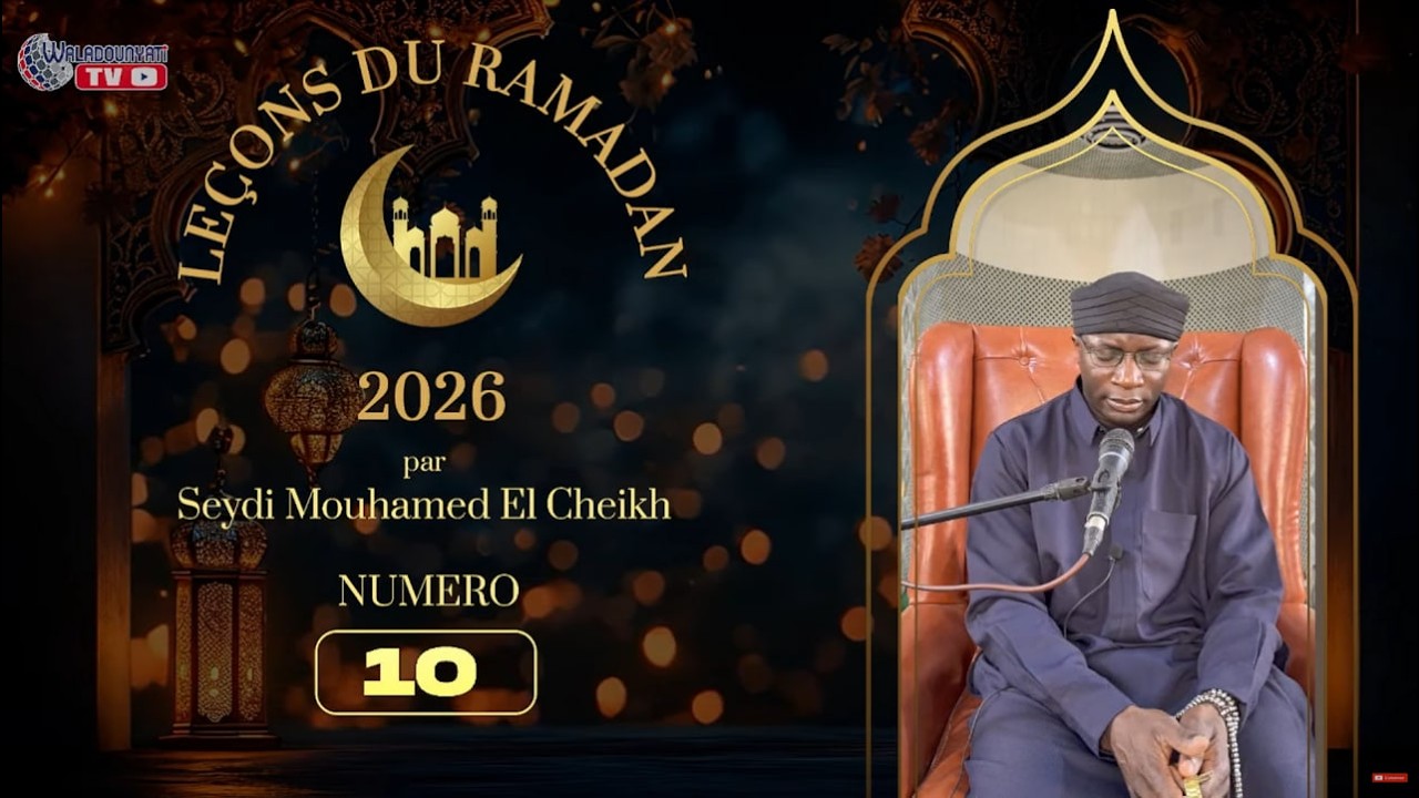 Leçon du Ramadan N° 10 - Edition 2026, par Seydi Mouhamed El Cheikh