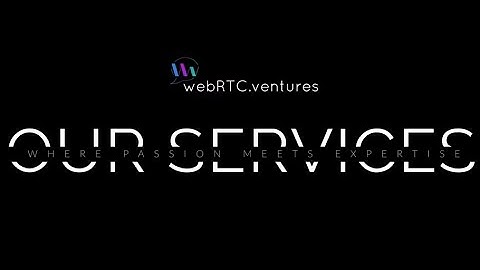 WebRTC.ventures: Our Services