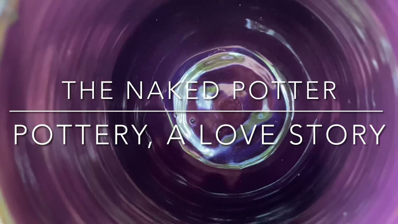 Pottery, a Love Story | the naked potter