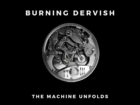 Burning Dervish: The Machine Unfolds (Official Video)