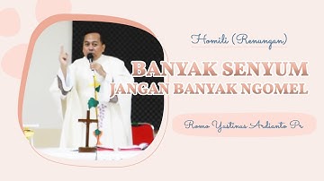 Romo YUS: "Banyak Senyum Jangan Banyak Ngomel" | Homili | Renungan | Romo Yustinus Ardianto PR