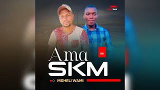 AMA SKM- MSHELI WAMI