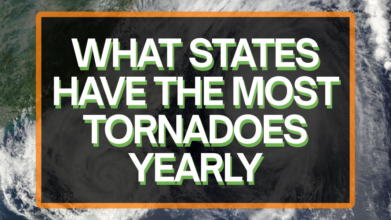 What States Have The Most Tornadoes Yearly - YouTube