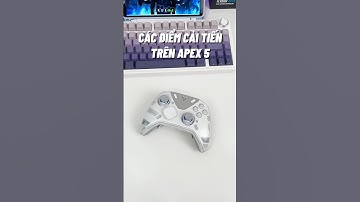 Các điểm cải tiến trên tay cầm chơi game APEX 5 #gaminggear #apex5