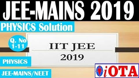 JEE MAINS 2019\\9JAN SHIFT 1\\PHYSICS SOLUTION\\Q.NO 1-11\\PHYSICS