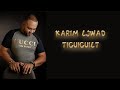 Karim Ljwad TIGUIGUILT جديد كريم لجواد تيكيكيلت 