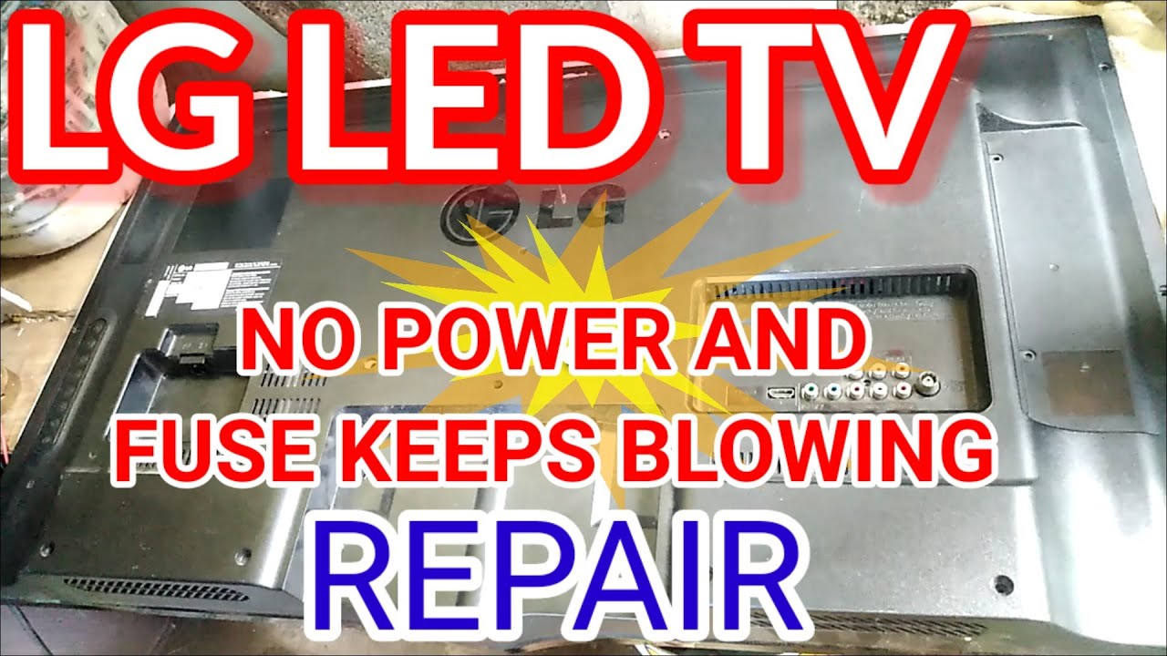 LG LED TV NO POWER AND FUSE KEEPS BLOWING REPAIR MODEL NO. 39LN5400