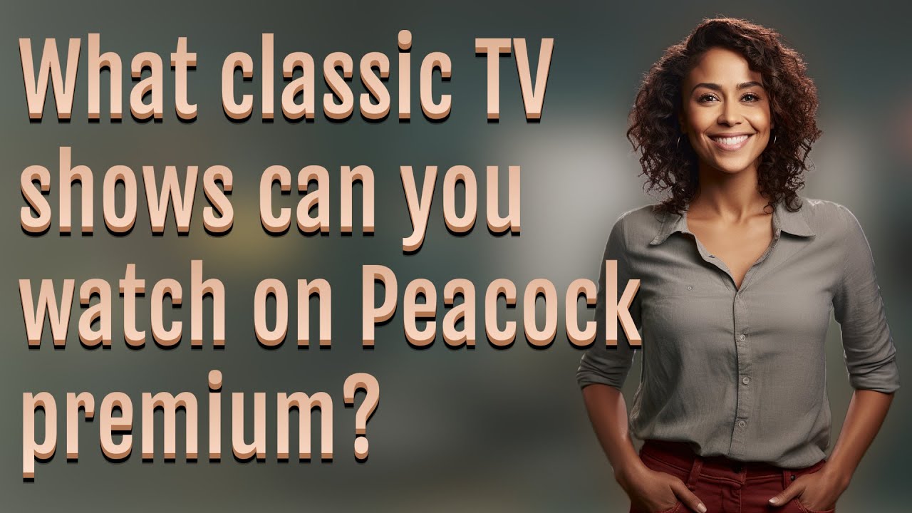 What classic TV shows can you watch on Peacock premium? - YouTube