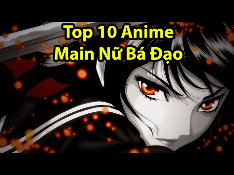 Video Top 10 Anime Có Main Nữ Bá Đạo - youtube