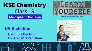 ICSE Std-9 Chem -UV Radiation ||Harmful effects of UV A & UV B Radiation|| Atmospheric pollution