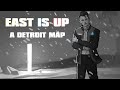 East Is Up | A Detroit:Become Human MAP