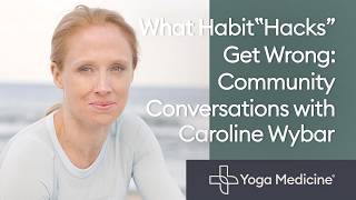 What Habit "Hacks" Get Wrong: Community Conversations with Caroline Wybar
