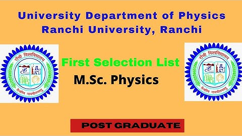 M.sc Physics First Selection List University Department of Physics Ranchi University Ranchi