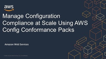 Manage Configuration Compliance at Scale Using AWS Config Conformance Packs