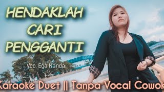 HENDAKLAH CARI PENGGANTI Karaoke Duet Tanpa Vocal Cowok || Voc Ega Nanda