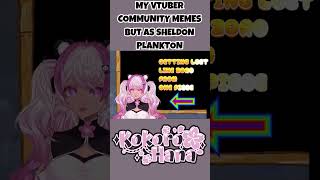 MY VTUBER MEMES BUT AS SHELDON PLANKTON! #shorts  #vtuber #vtuberclips