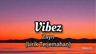 Zayn  Vibez  Lirik Terjemahan