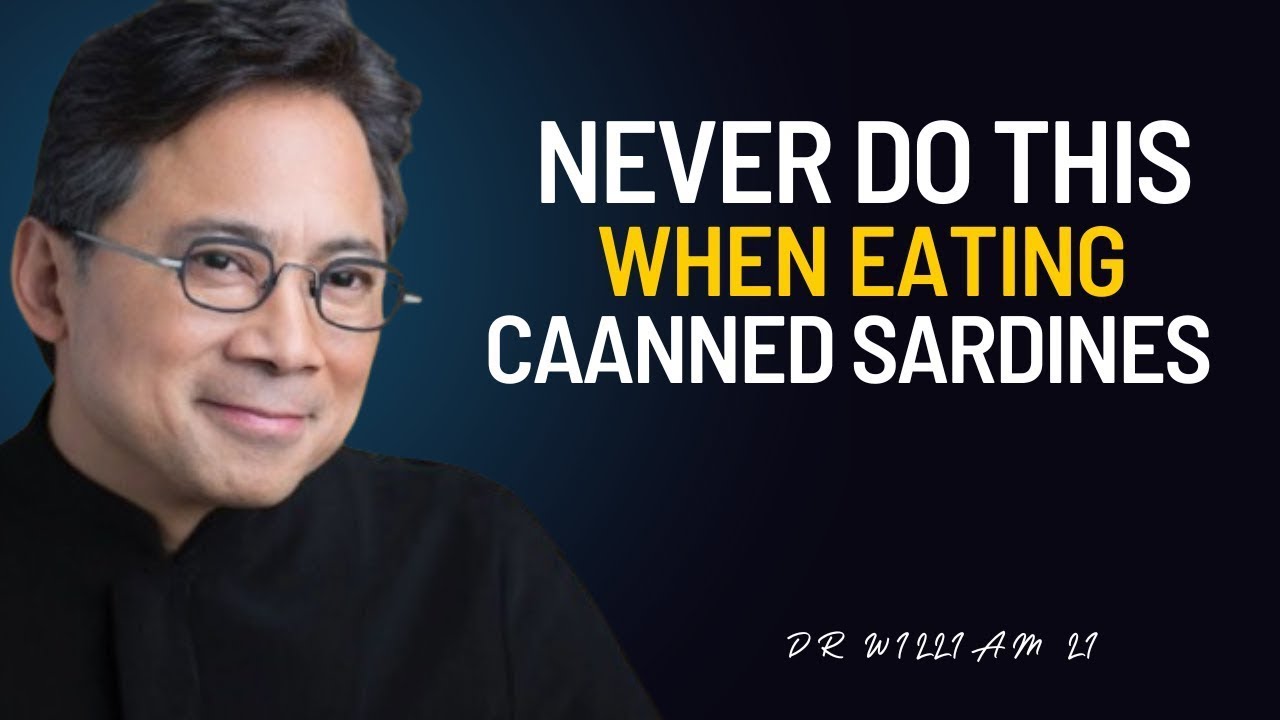 Stop Eating Sardines Like This! Dr. William Li Reveals the 3 Shocking Mistakes Everyone Makes