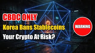 Korea's CBDC Push | Bans Stablecoins | The Digital Currency War