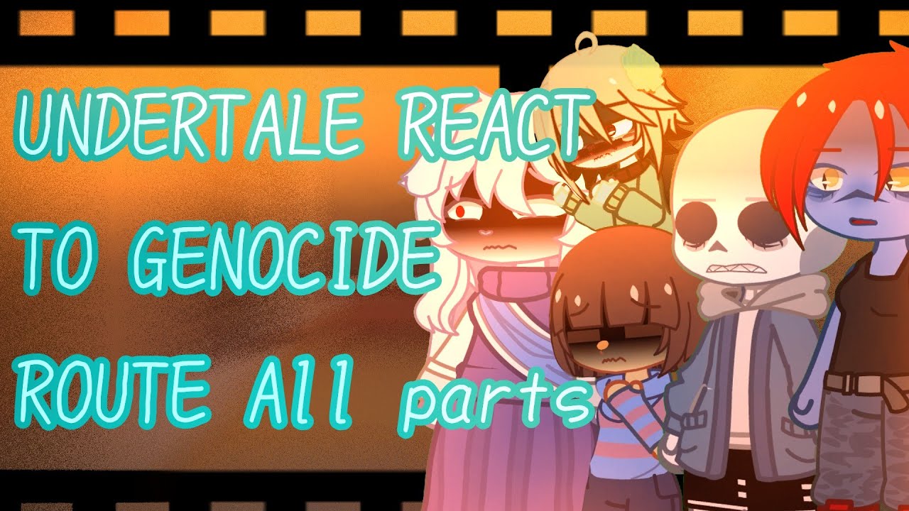 Undertale react to genocide route and sans ALL PARTS! (angst) (not-canon)