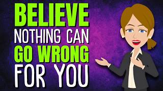 Believe Nothing Will Go Wrong for You and It Won t Abraham Hicks 2026