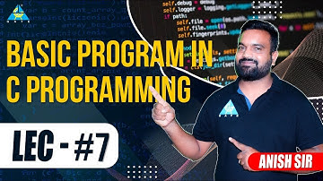 Lect.#07 Basic Programming in C-Language || C Programming || by Anish Sir